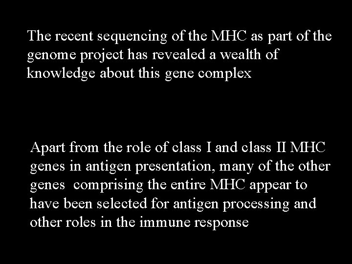 The recent sequencing of the MHC as part of the genome project has revealed