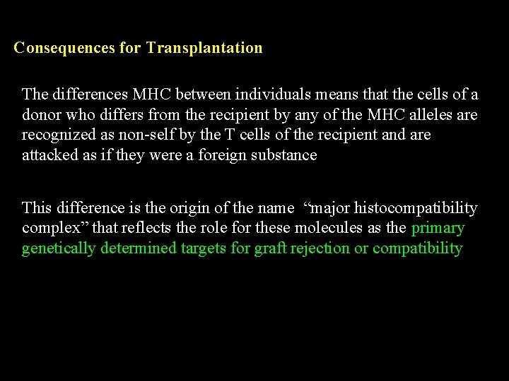 Consequences for Transplantation The differences MHC between individuals means that the cells of a