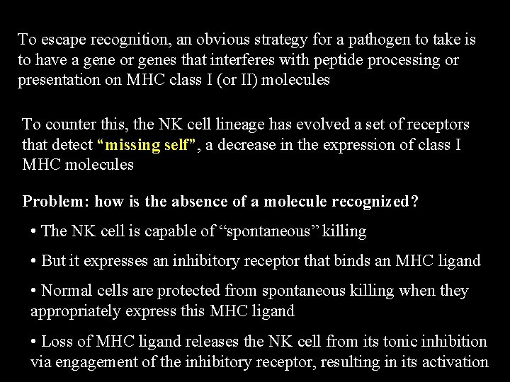 To escape recognition, an obvious strategy for a pathogen to take is to have