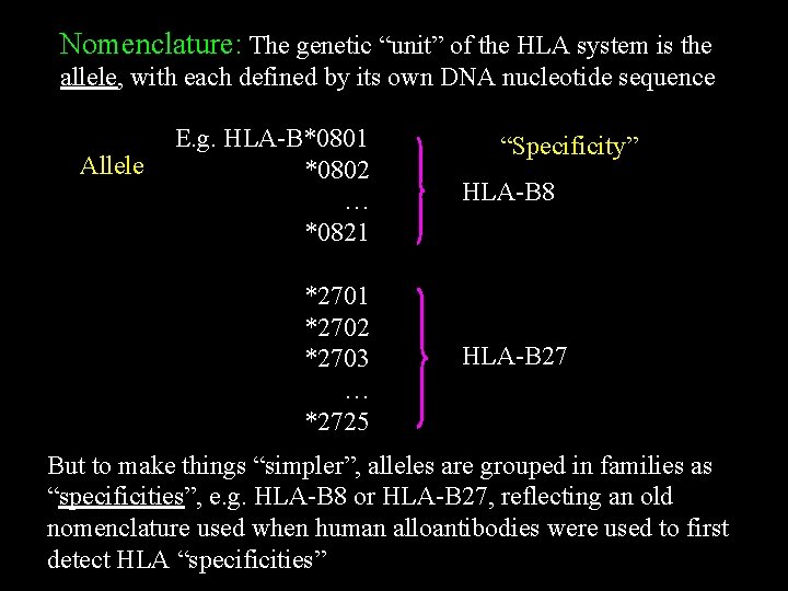 Nomenclature: The genetic “unit” of the HLA system is the allele, with each defined