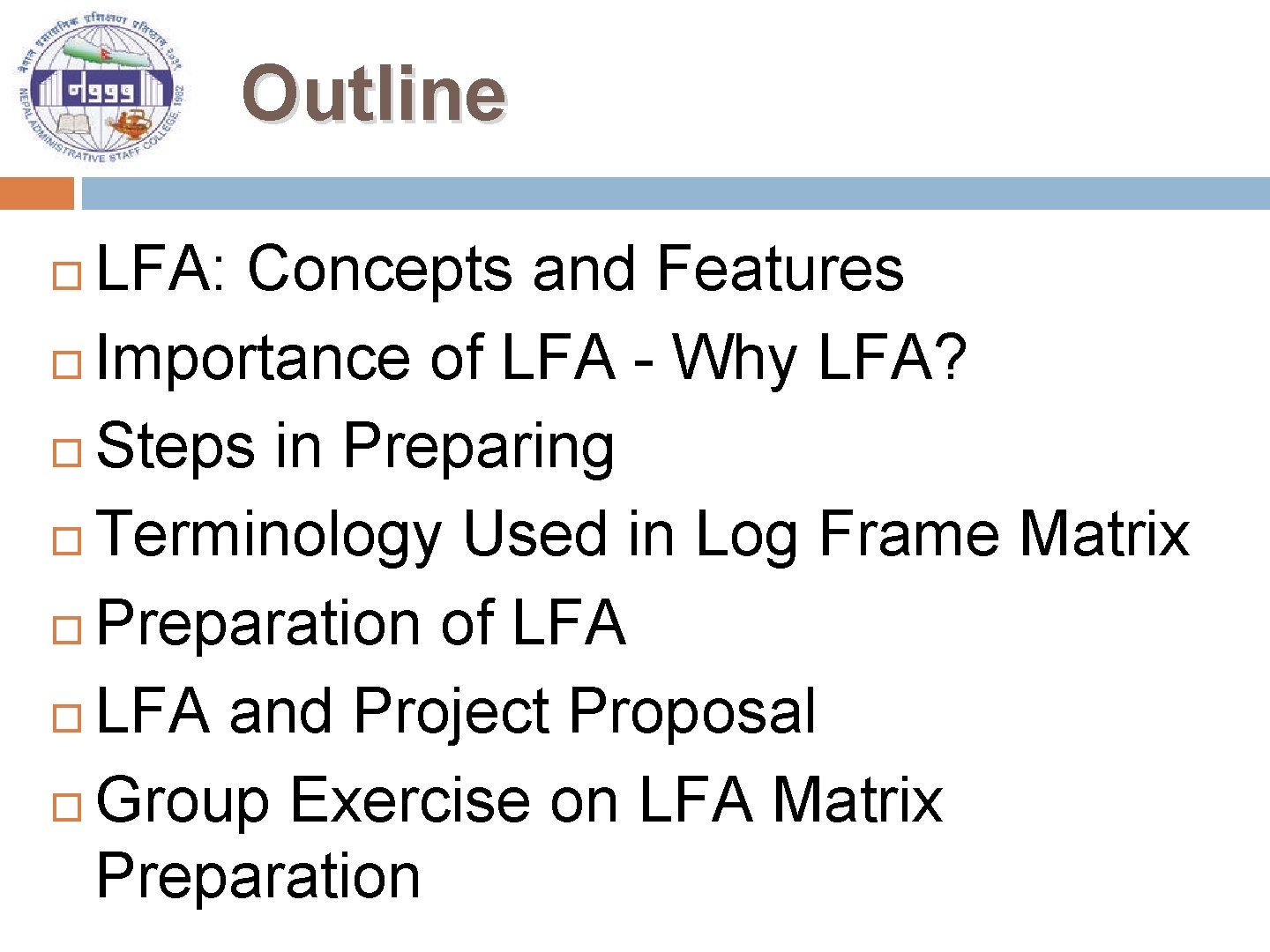 Outline LFA: Concepts and Features Importance of LFA - Why LFA? Steps in Preparing