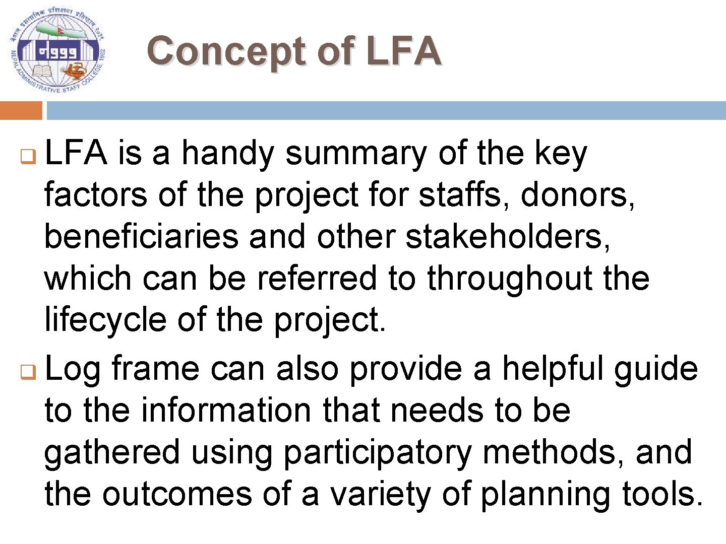 Concept of LFA is a handy summary of the key factors of the project