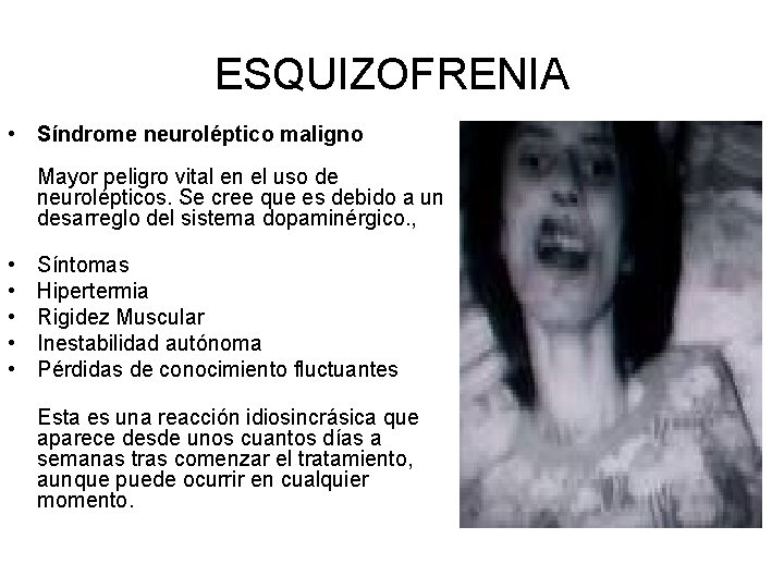 ESQUIZOFRENIA • Síndrome neuroléptico maligno Mayor peligro vital en el uso de neurolépticos. Se