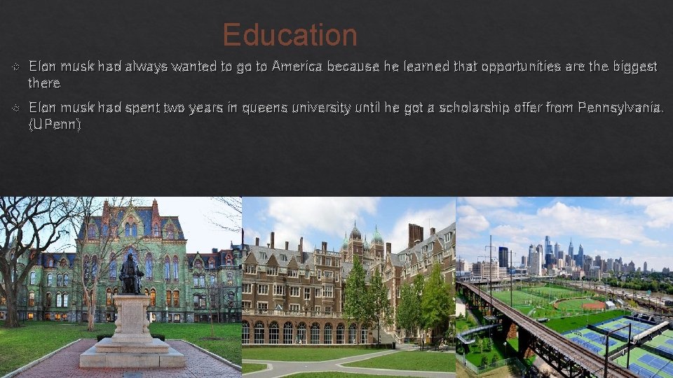 Education Elon musk had always wanted to go to America because he learned that