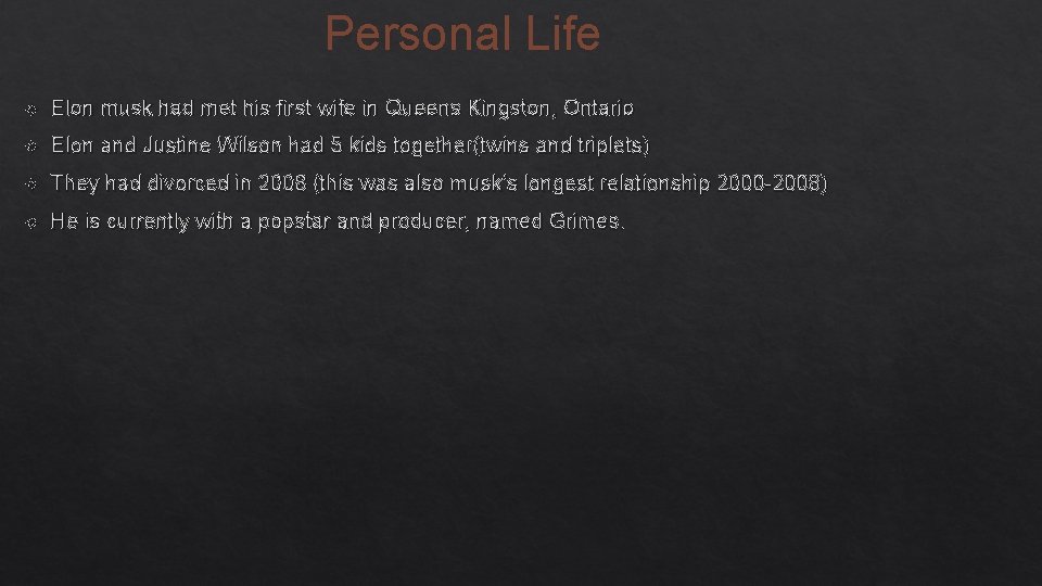 Personal Life Elon musk had met his first wife in Queens Kingston, Ontario Elon