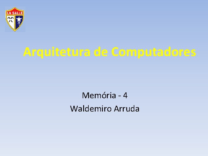 Arquitetura de Computadores Memória - 4 Waldemiro Arruda 