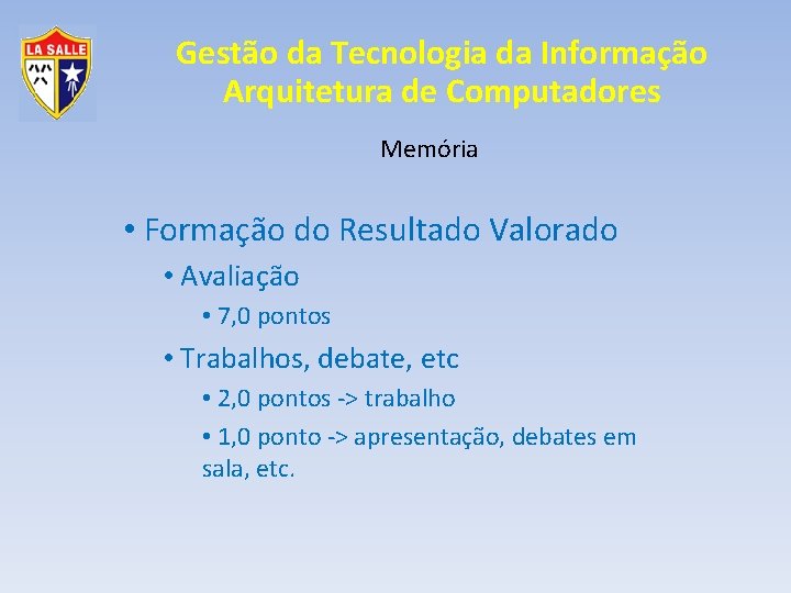 Gestão da Tecnologia da Informação Arquitetura de Computadores Memória • Formação do Resultado Valorado