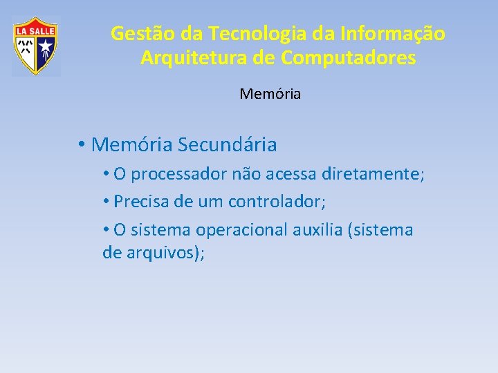 Gestão da Tecnologia da Informação Arquitetura de Computadores Memória • Memória Secundária • O