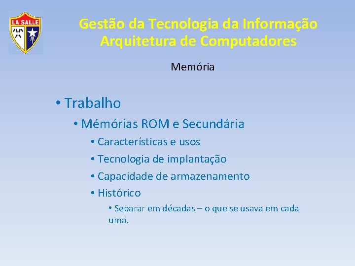 Gestão da Tecnologia da Informação Arquitetura de Computadores Memória • Trabalho • Mémórias ROM
