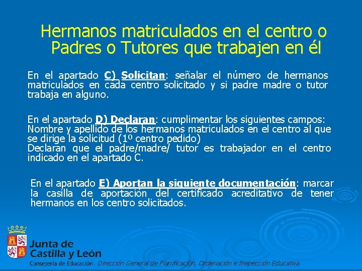 Hermanos matriculados en el centro o Padres o Tutores que trabajen en él En