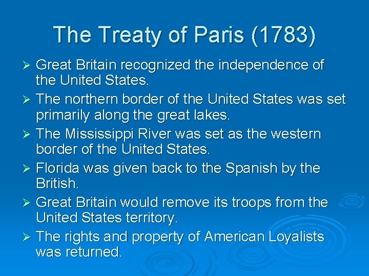 The Treaty of Paris (1783) Great Britain recognized the independence of the United States.
