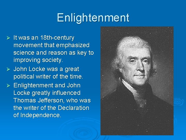 Enlightenment It was an 18 th-century movement that emphasized science and reason as key