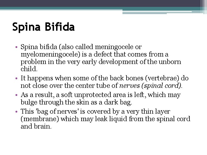 Spina Bifida • Spina bifida (also called meningocele or myelomeningocele) is a defect that