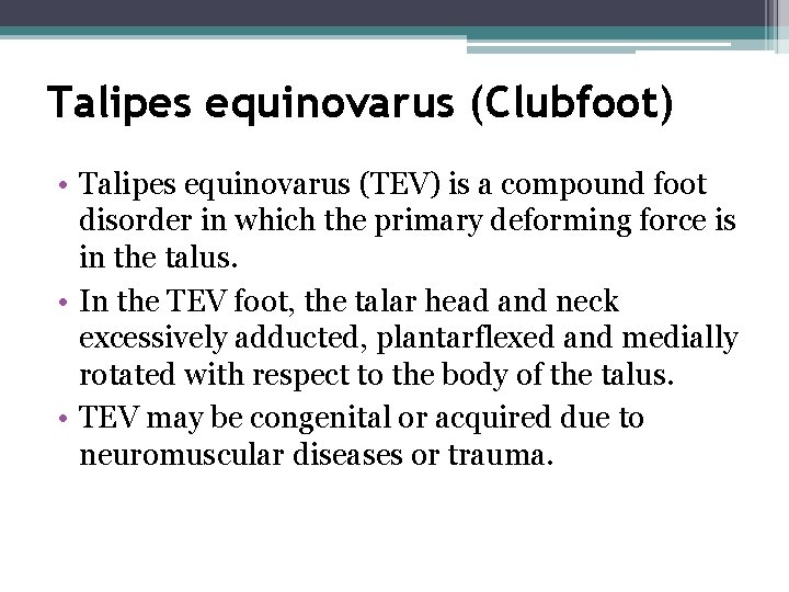Talipes equinovarus (Clubfoot) • Talipes equinovarus (TEV) is a compound foot disorder in which