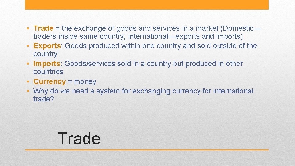  • Trade = the exchange of goods and services in a market (Domestic—