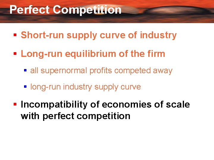 Perfect Competition Short-run supply curve of industry Long-run equilibrium of the firm all supernormal