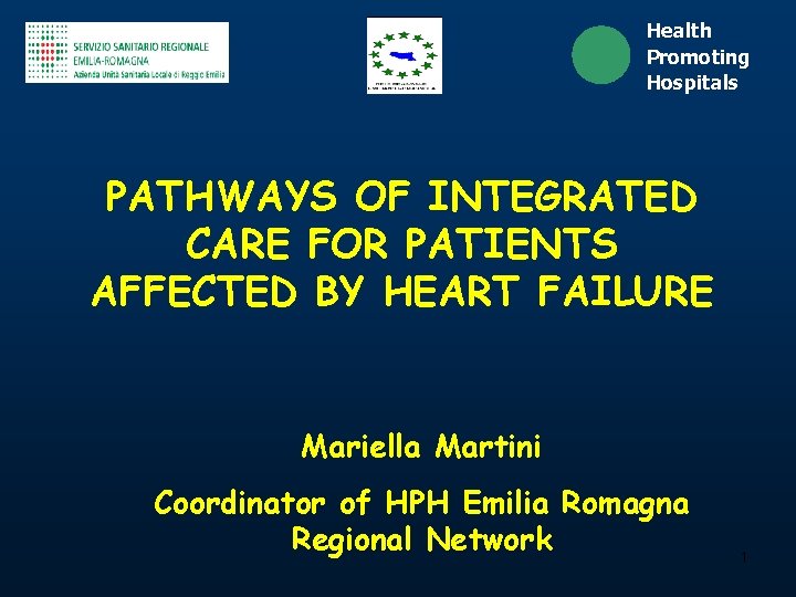 Health Promoting Hospitals PATHWAYS OF INTEGRATED CARE FOR PATIENTS AFFECTED BY HEART FAILURE Mariella