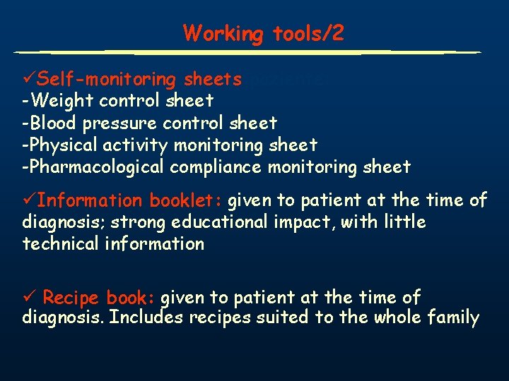 Working tools/2 üSelf-monitoring sheets paziente: -Weight control sheet -Blood pressure control sheet -Physical activity