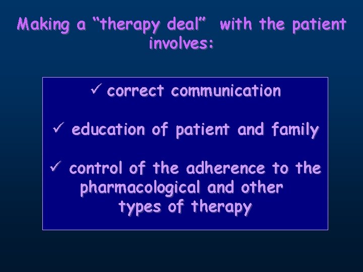 Making a “therapy deal” with the patient involves: ü correct communication ü education of
