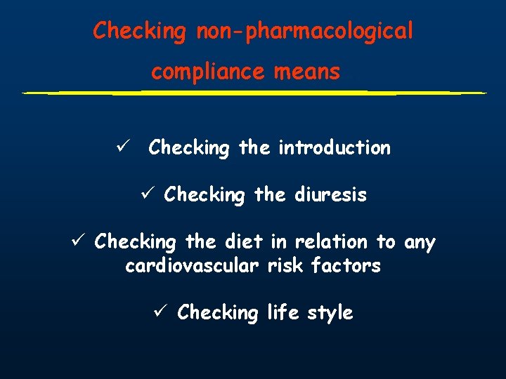 Checking non-pharmacological compliance means…. ü Checking the introduction ü Checking the diuresis ü Checking