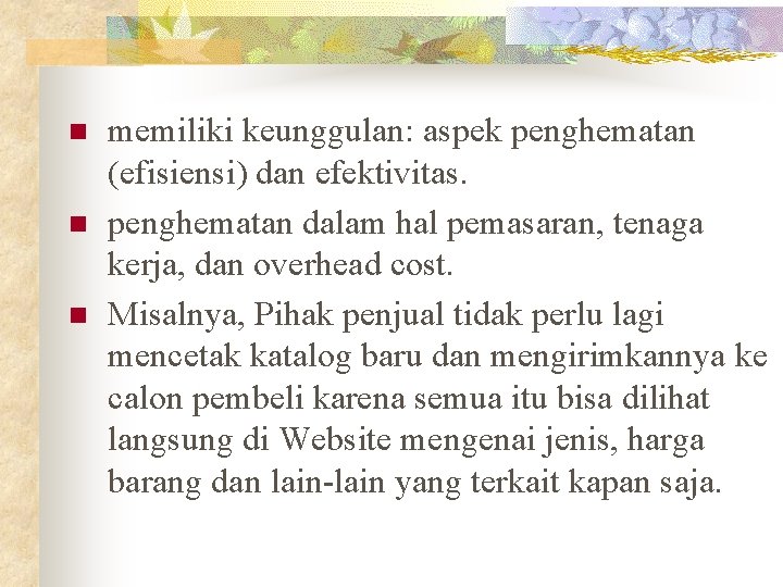 n n n memiliki keunggulan: aspek penghematan (efisiensi) dan efektivitas. penghematan dalam hal pemasaran,
