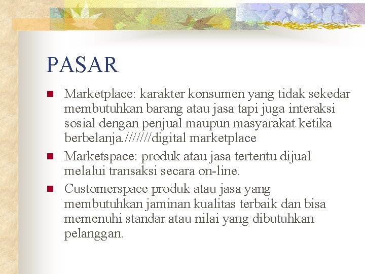 PASAR n n n Marketplace: karakter konsumen yang tidak sekedar membutuhkan barang atau jasa
