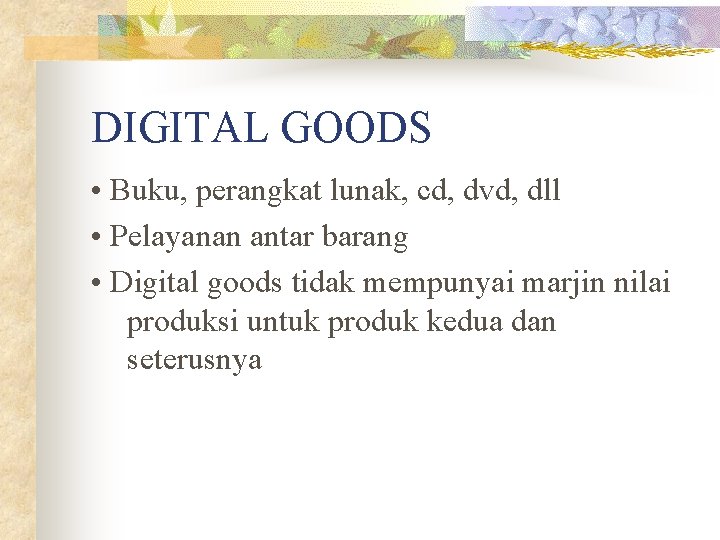 DIGITAL GOODS • Buku, perangkat lunak, cd, dvd, dll • Pelayanan antar barang •