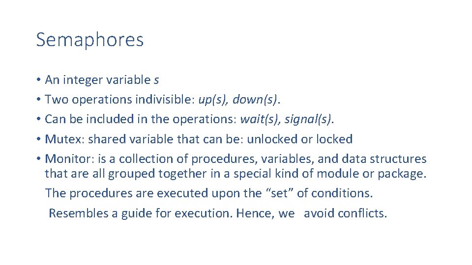 Semaphores • An integer variable s • Two operations indivisible: up(s), down(s). • Can