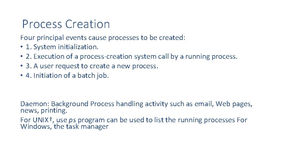 Process Creation Four principal events cause processes to be created: • 1. System initialization.