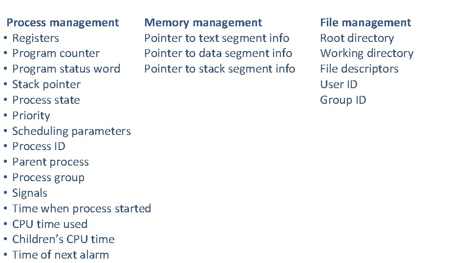 Process management Memory management • Registers Pointer to text segment info • Program counter