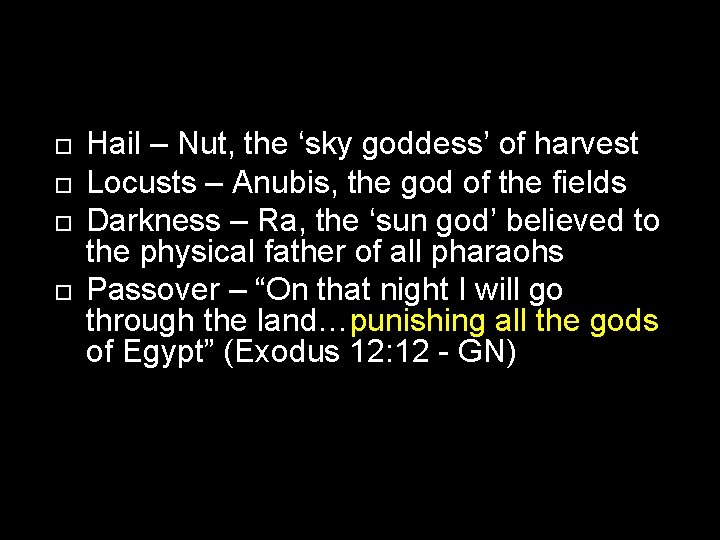  Hail – Nut, the ‘sky goddess’ of harvest Locusts – Anubis, the god