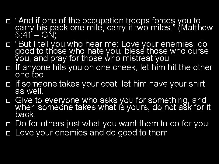  “And if one of the occupation troops forces you to carry his pack