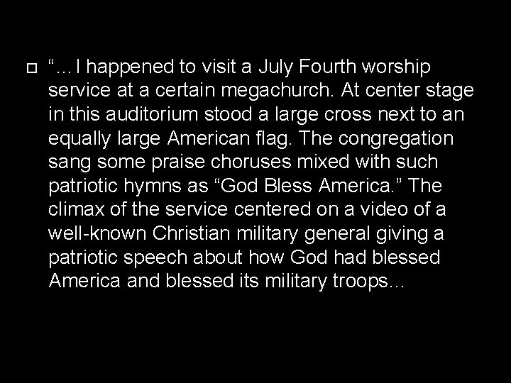  “…I happened to visit a July Fourth worship service at a certain megachurch.