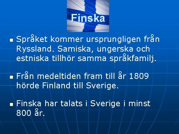 Finska n n n Språket kommer ursprungligen från Ryssland. Samiska, ungerska och estniska tillhör