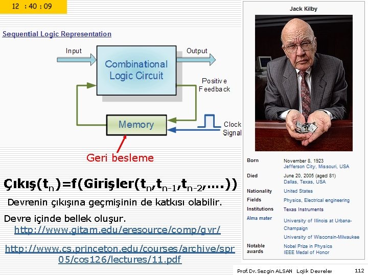 Geri besleme Çıkış(tn)=f(Girişler(tn, tn-1, tn-2, …. )) Devrenin çıkışına geçmişinin de katkısı olabilir. Devre