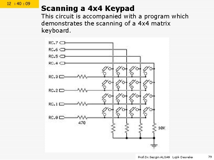 Scanning a 4 x 4 Keypad This circuit is accompanied with a program which