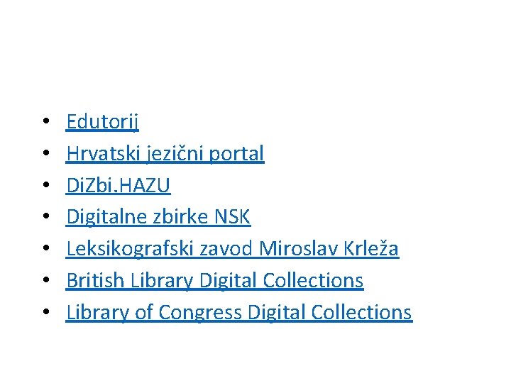  • • Edutorij Hrvatski jezični portal Di. Zbi. HAZU Digitalne zbirke NSK Leksikografski