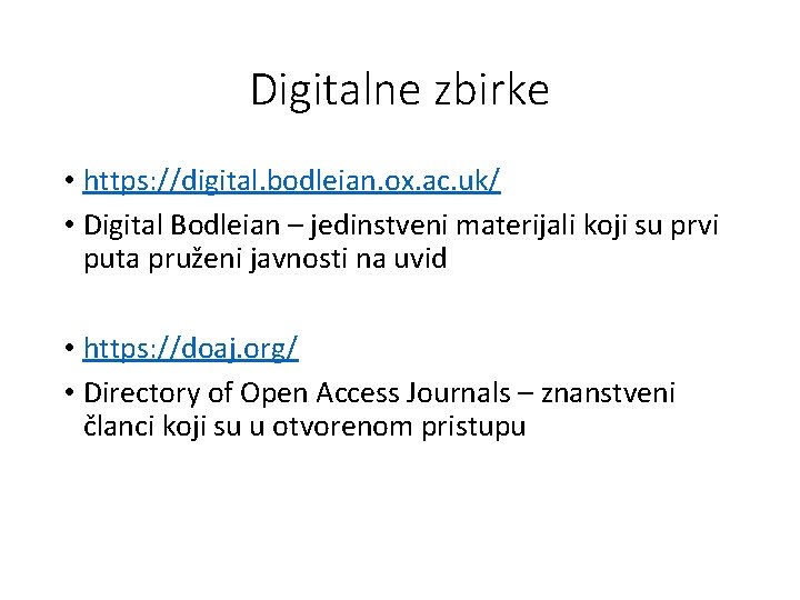 Digitalne zbirke • https: //digital. bodleian. ox. ac. uk/ • Digital Bodleian – jedinstveni Digitalne zbirke • https: //digital. bodleian. ox. ac. uk/ • Digital Bodleian – jedinstveni