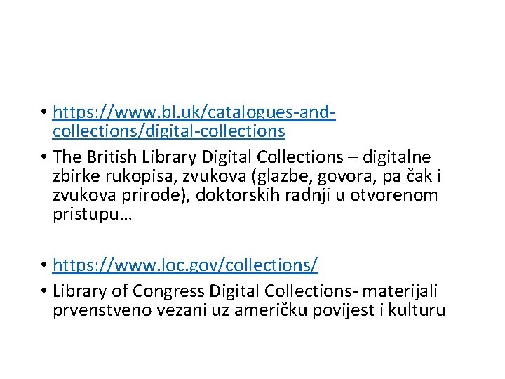• https: //www. bl. uk/catalogues-andcollections/digital-collections • The British Library Digital Collections – digitalne • https: //www. bl. uk/catalogues-andcollections/digital-collections • The British Library Digital Collections – digitalne