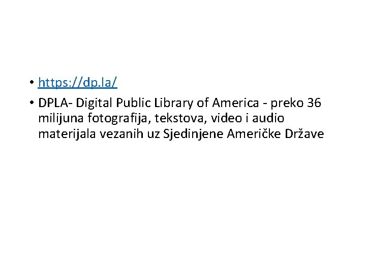  • https: //dp. la/ • DPLA- Digital Public Library of America - preko