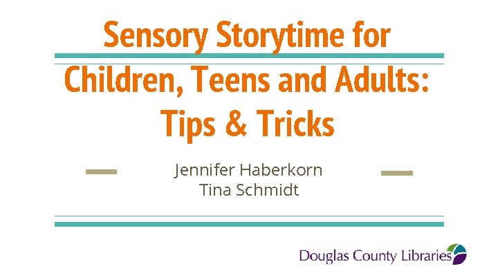 Sensory Storytime for Children, Teens and Adults: Tips & Tricks Jennifer Haberkorn Tina Schmidt