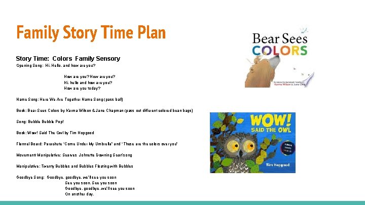 Family Story Time Plan Story Time: Colors Family Sensory Opening Song: Hi, Hello, and