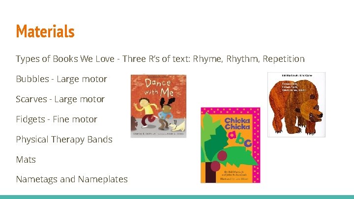 Materials Types of Books We Love - Three R’s of text: Rhyme, Rhythm, Repetition