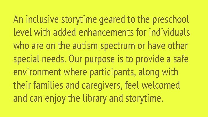 An inclusive storytime geared to the preschool level with added enhancements for individuals who