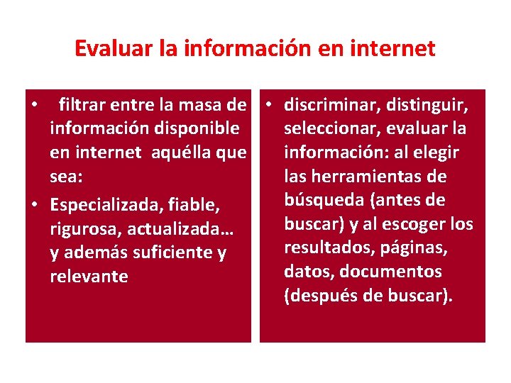 Evaluar la información en internet filtrar entre la masa de • discriminar, distinguir, información