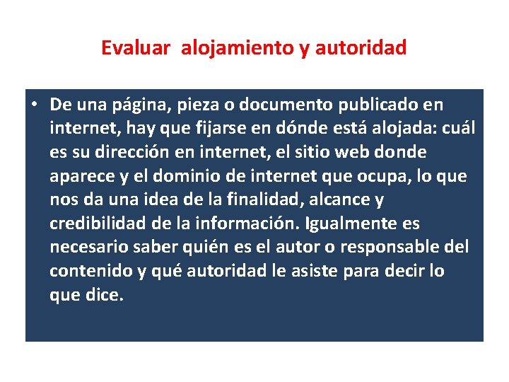 Evaluar alojamiento y autoridad • De una página, pieza o documento publicado en internet,