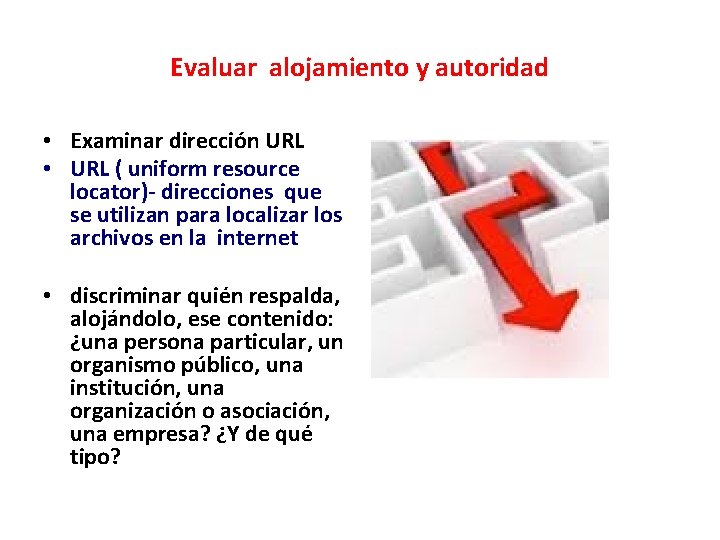 Evaluar alojamiento y autoridad • Examinar dirección URL • URL ( uniform resource locator)-