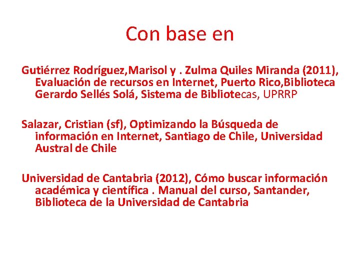 Con base en Gutiérrez Rodríguez, Marisol y. Zulma Quiles Miranda (2011), Evaluación de recursos