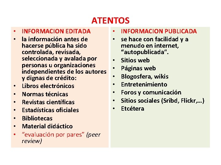 ATENTOS • INFORMACION EDITADA • la información antes de hacerse pública ha sido controlada,