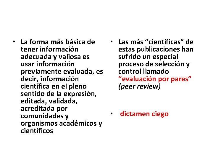  • La forma más básica de • Las más “científicas” de tener información